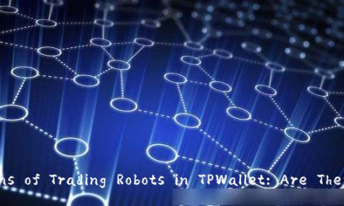 Discover the Origins of Trading Robots in TPWallet: Are They Worth the Hype?